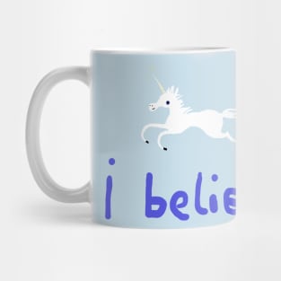 I Believe in Unicorns Mug